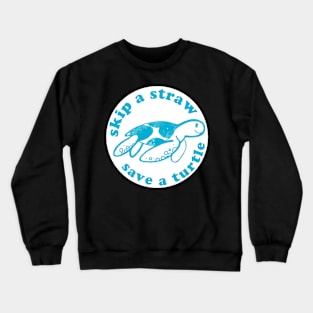 Skip a straw Save a turtle Crewneck Sweatshirt